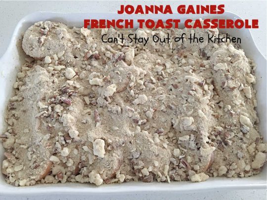 JoAnna Gaines French Toast Casserole | Can't Stay Out of the Kitchen | You'll be dazzled by my version of #JoAnnaGaines #OvernightFrenchToast is the ultimate in a #holiday, weekend or company #breakfast. It's so mouthwatering this will become your go-to #recipe for #BreakfastCasseroles. #FrenchToast #pecans #HolidayBreakfast #JoAnnaGainesFrenchToastCasserole