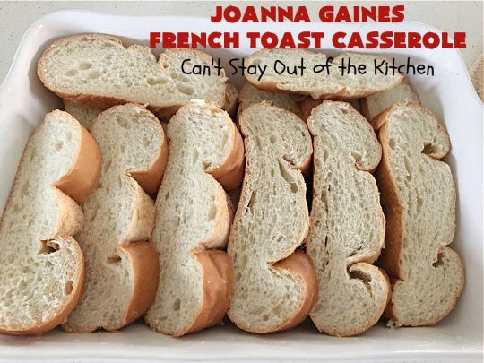 JoAnna Gaines French Toast Casserole | Can't Stay Out of the Kitchen | You'll be dazzled by my version of #JoAnnaGaines #OvernightFrenchToast is the ultimate in a #holiday, weekend or company #breakfast. It's so mouthwatering this will become your go-to #recipe for #BreakfastCasseroles. #FrenchToast #pecans #HolidayBreakfast #JoAnnaGainesFrenchToastCasserole
