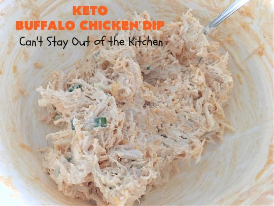 Keto Buffalo Chicken Dip | Can't Stay Out of the Kitchen | this amazing #appetizer uses 4 cheeses! #CheddarCheese, #MozzarellaCheese, #CreamCheese & #BlueCheese. It's unbelievably mouthwatering & #Keto-friendly. If you love #BuffaloChicken you'll find #KetoBuffaloChickenDip irresistible. #chicken #BuffaloChickenDip #tailgating #SuperBowl