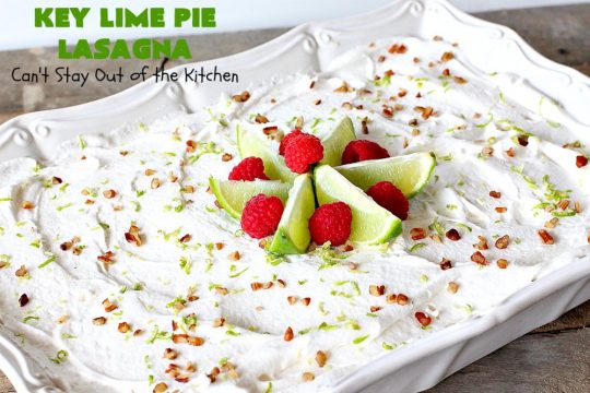 Key Lime Pie Lasagna | Can't Stay Out of the Kitchen | BEST #KeyLimePie #dessert ever! This four-layered dessert is spectacular. It's perfect for #holidays like #MothersDay or #FathersDay. #cheesecake #KeyLime