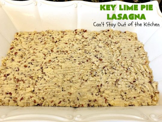 Key Lime Pie Lasagna | Can't Stay Out of the Kitchen | BEST #KeyLimePie #dessert ever! This four-layered dessert is spectacular. It's perfect for #holidays like #MothersDay or #FathersDay. #cheesecake #KeyLime