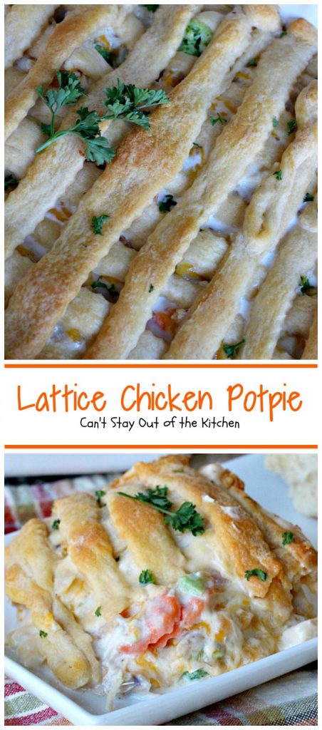 Lattice Chicken Potpie | Can't Stay Out of the Kitchen | fabulous & easy #chicken #potpie includes #veggies #French'sFriedOnions and has a simple crust using #CrescentRolls.