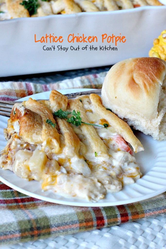 Lattice Chicken Potpie | Can't Stay Out of the Kitchen | fabulous & easy #chicken #potpie includes #veggies #French'sFriedOnions and has a simple crust using #CrescentRolls.