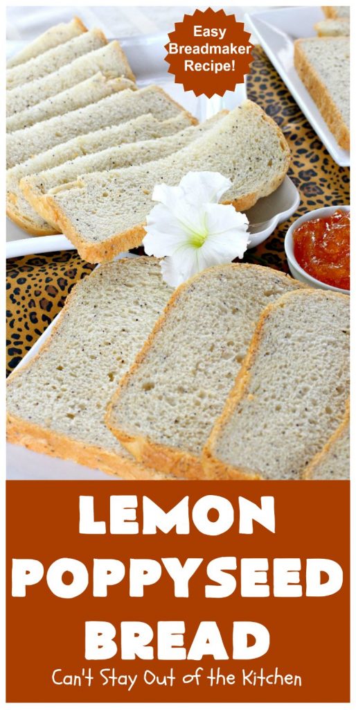 Lemon Poppyseed Bread | Can't Stay Out of the Kitchen | this delicious home-baked #bread is so easy since it's made in the #breadmaker. It's light and fluffy & terrific for #breakfast or dinner. #lemon #poppyseeds #LemonPoppySeedBread
