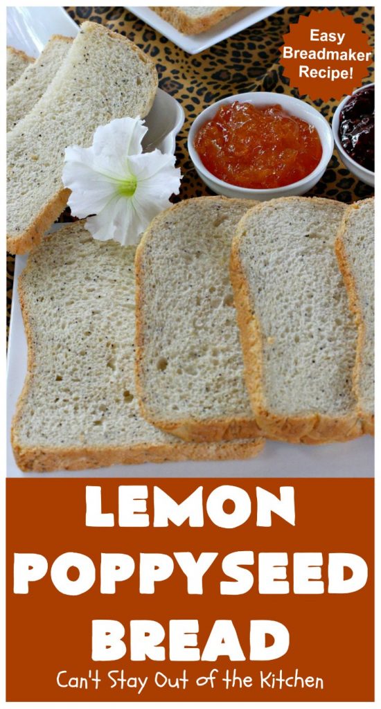 Lemon Poppyseed Bread | Can't Stay Out of the Kitchen | this delicious home-baked #bread is so easy since it's made in the #breadmaker. It's light and fluffy & terrific for #breakfast or dinner. #lemon #poppyseeds #LemonPoppySeedBread