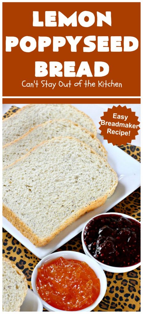Lemon Poppyseed Bread | Can't Stay Out of the Kitchen | this delicious home-baked #bread is so easy since it's made in the #breadmaker. It's light and fluffy & terrific for #breakfast or dinner. #lemon #poppyseeds #LemonPoppySeedBread