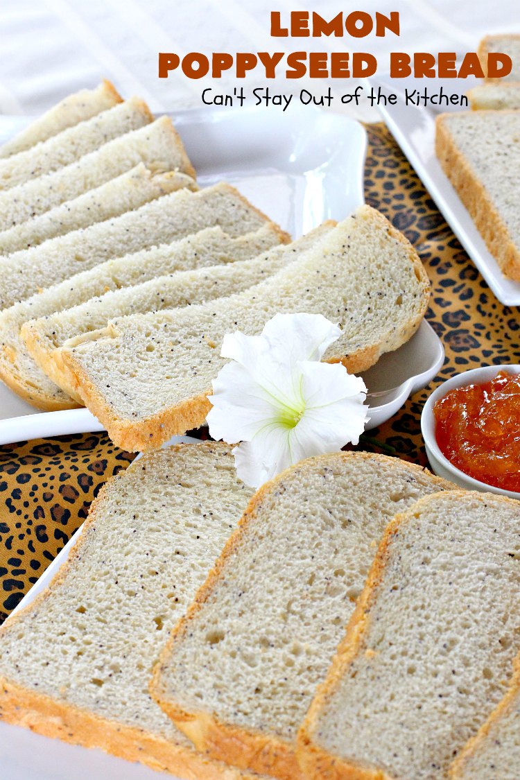 Lemon Poppyseed Bread | Can't Stay Out of the Kitchen | this delicious home-baked #bread is so easy since it's made in the #breadmaker. It's light and fluffy & terrific for #breakfast or dinner. #lemon #poppyseeds #LemonPoppySeedBread