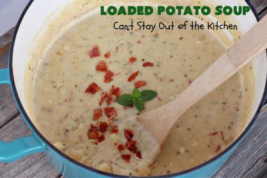 Loaded Potato Soup | Can't Stay Out of the Kitchen | this fantastic #PotatoSoup #recipe includes #potatoes, #bacon, #chives & #CreamCheese. It's heavenly & the perfect dinner entree for fall or winter nights. You'll find this #soup mouthwatering & irresistible! #LoadedPotatoSoup