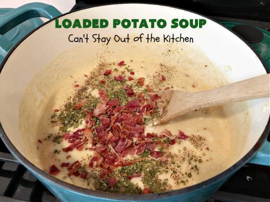 Loaded Potato Soup | Can't Stay Out of the Kitchen | this fantastic #PotatoSoup #recipe includes #potatoes, #bacon, #chives & #CreamCheese. It's heavenly & the perfect dinner entree for fall or winter nights. You'll find this #soup mouthwatering & irresistible! #LoadedPotatoSoup