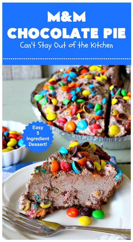 M&M Chocolate Pie | Can't Stay Out of the Kitchen | this awesome 5-ingredient #dessert is rich, decadent & heavenly. The #chocolate filling is filled with #M&Ms making it utterly delightful. Perfect for #holiday or company parties. #pie #ChocolateDessert #HolidayDessert #M&MDessert #M&MChocolatePie #ChocolatePie #MMs