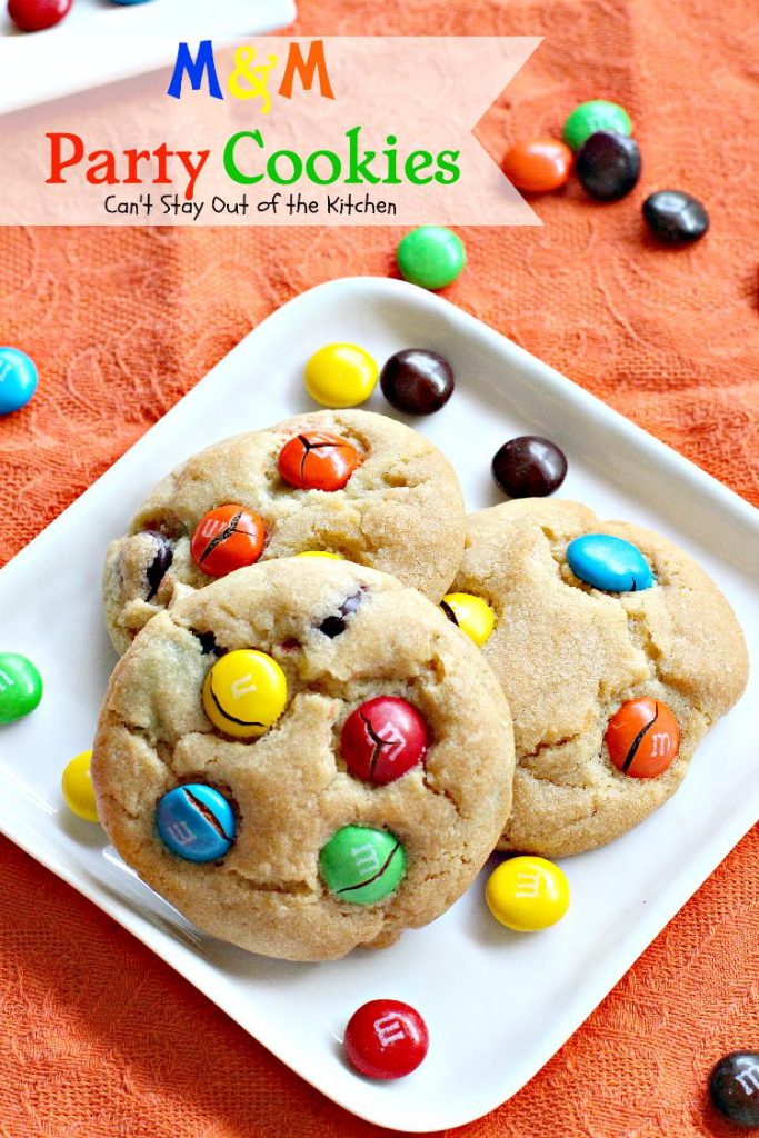 M&M Party Cookies | Can't Stay Out of the Kitchen | sensational #cookies that are great for #holiday parties, #tailgating, or any time you need a #chocolate or #M&M fix! #dessert
