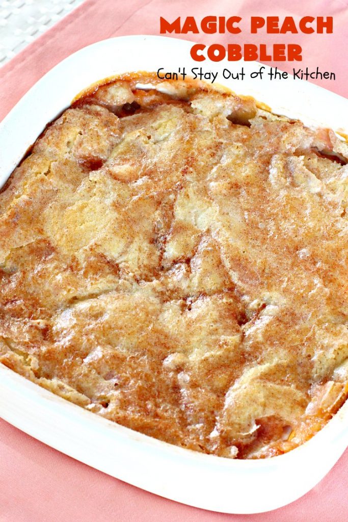 Magic Peach Cobbler | Can't Stay Out of the Kitchen | This spectacular #peachcobbler is divine! Boiling water is poured over the cobbler before baking & it turns out magically! Best #Peach #cobbler ever! #dessert
