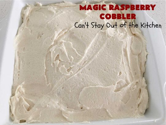 Magic Raspberry Cobbler | Can't Stay Out of the Kitchen | this scrumptious #cobbler is awesome. The ingredients are layered rather than mixed & while baking everything "magically" comes together in one of the best #RaspberryCobbler #recipes ever! Fantastic #dessert for family gatherings, company dinners or potlucks. #raspberries #MagicRaspberryCobbler