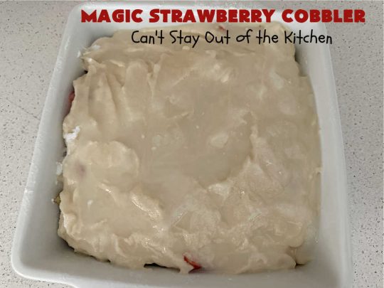 Magic Strawberry Cobbler | Can't Stay Out of the Kitchen | Enjoy the deliciousness of fresh #strawberries with this delightful #cobbler #recipe. This is a layered #dessert that has boiling water poured over the top so that it "magically" bakes up into one fantastic #StrawberryDessert. Terrific for #summer #holiday fun like the #FourthOfJuly. #MagicStrawberryCobbler