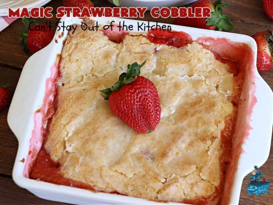Magic Strawberry Cobbler | Can't Stay Out of the Kitchen | Enjoy the deliciousness of fresh #strawberries with this delightful #cobbler #recipe. This is a layered #dessert that has boiling water poured over the top so that it "magically" bakes up into one fantastic #StrawberryDessert. Terrific for #summer #holiday fun like the #FourthOfJuly. #MagicStrawberryCobbler