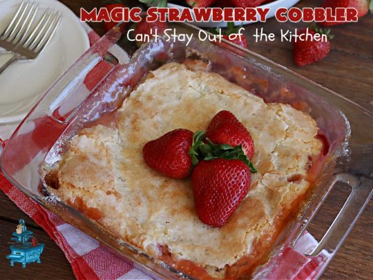 Magic Strawberry Cobbler | Can't Stay Out of the Kitchen | Enjoy the deliciousness of fresh #strawberries with this delightful #cobbler #recipe. This is a layered #dessert that has boiling water poured over the top so that it "magically" bakes up into one fantastic #StrawberryDessert. Terrific for #summer #holiday fun like the #FourthOfJuly. #MagicStrawberryCobbler