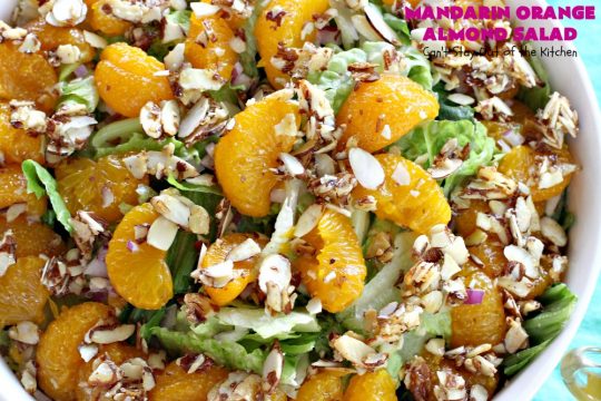 Mandarin Orange Almond Salad | Can't Stay Out of the Kitchen | this delightful #salad uses #MandarinOranges & glazed #almonds. It's festive & easy enough for company or #holiday dinners like #FathersDay. #Oranges #GlutenFree #MandarinOrangeAlmondSalad #MandarinOrangeSalad #Vegan 