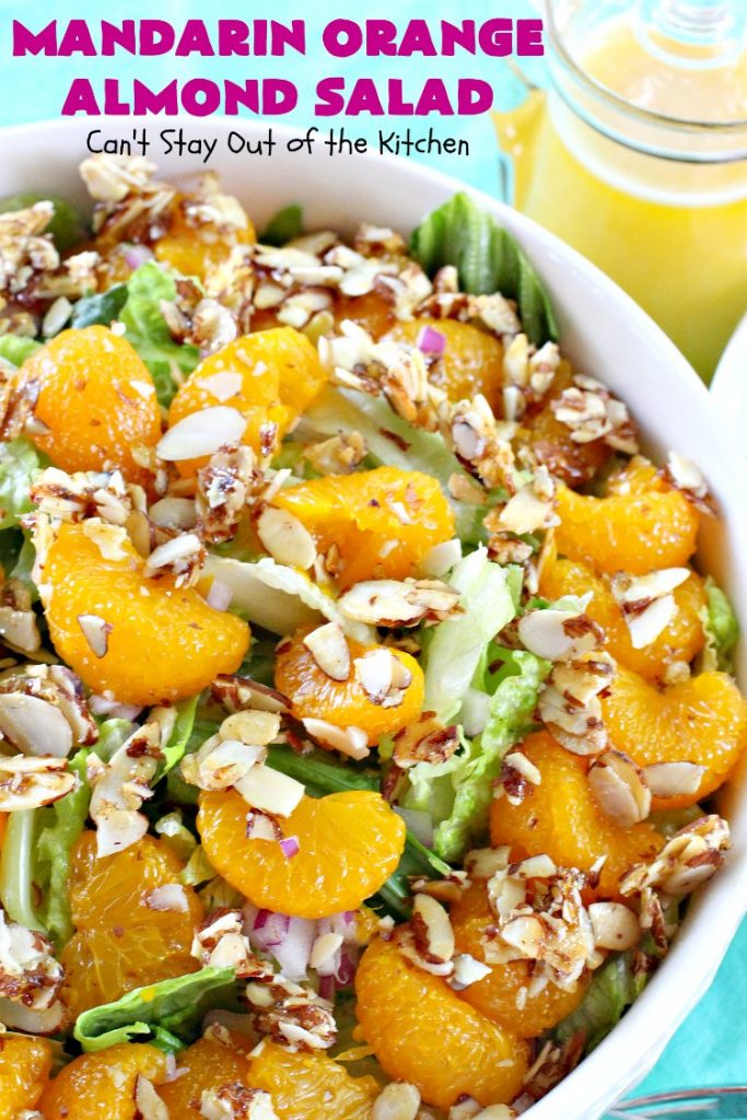 Mandarin Orange Almond Salad | Can't Stay Out of the Kitchen | this delightful #salad uses #MandarinOranges & glazed #almonds. It's festive & easy enough for company or #holiday dinners like #FathersDay. #Oranges #GlutenFree #MandarinOrangeAlmondSalad #MandarinOrangeSalad #Vegan 