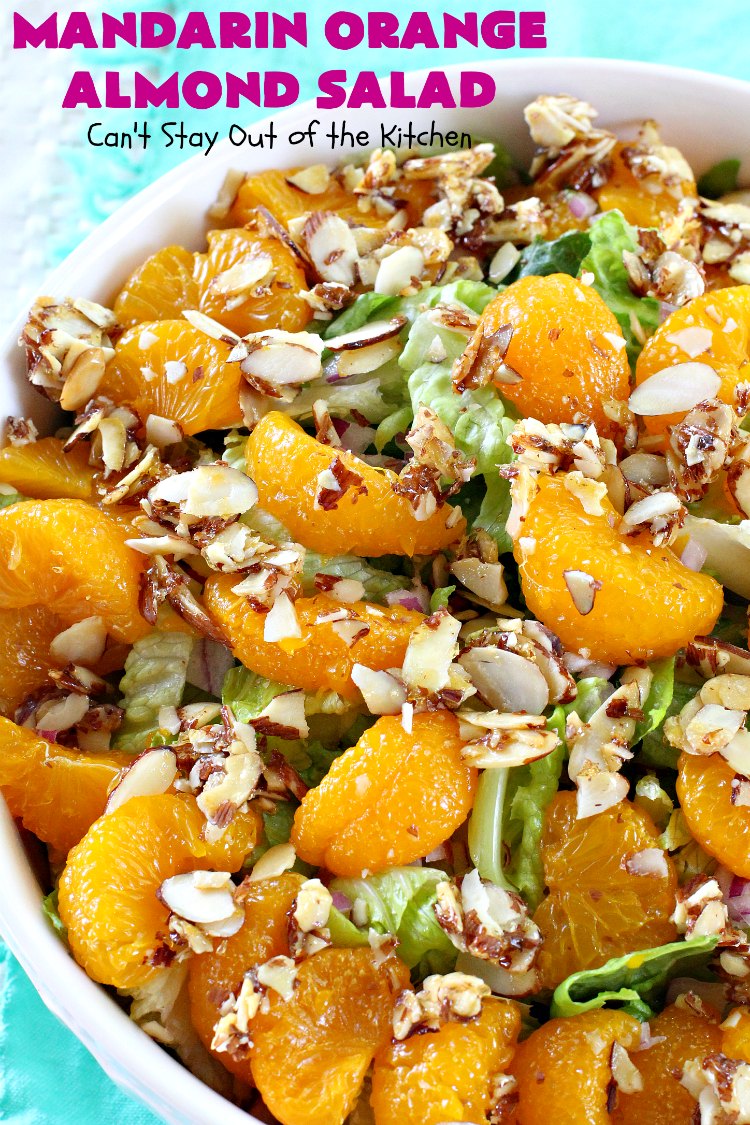 Mandarin Orange Almond Salad | Can't Stay Out of the Kitchen | this delightful #salad uses #MandarinOranges & glazed #almonds. It's festive & easy enough for company or #holiday dinners like #FathersDay. #Oranges #GlutenFree #MandarinOrangeAlmondSalad #MandarinOrangeSalad #Vegan