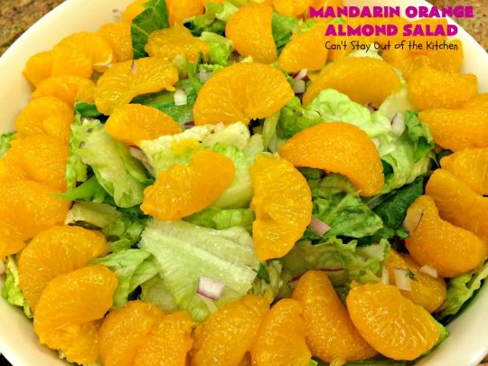 Mandarin Orange Almond Salad | Can't Stay Out of the Kitchen | this delightful #salad uses #MandarinOranges & glazed #almonds. It's festive & easy enough for company or #holiday dinners like #FathersDay. #Oranges #GlutenFree #MandarinOrangeAlmondSalad #MandarinOrangeSalad #Vegan 