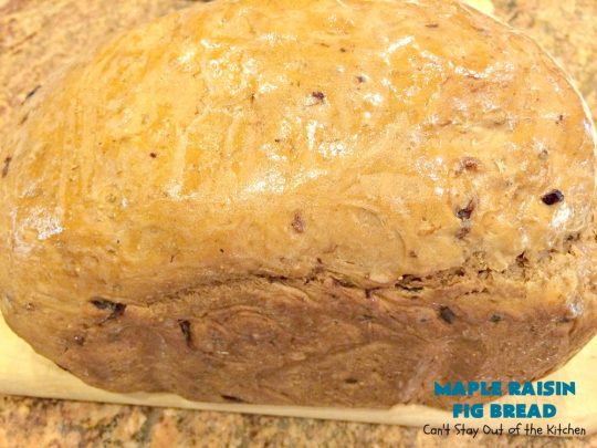 Maple Raisin Fig Bread | Can't Stay Out of the Kitchen | This delicious home-baked #bread is absolutely wonderful. It's made with #raisins, dried #figs & #maple flavoring. It's incredibly easy since it's made in the #Breadmaker! Terrific for #breakfast or as a dinner bread. #HomemadeBread #MapleRaisinFigBread #BreadmakerBread
