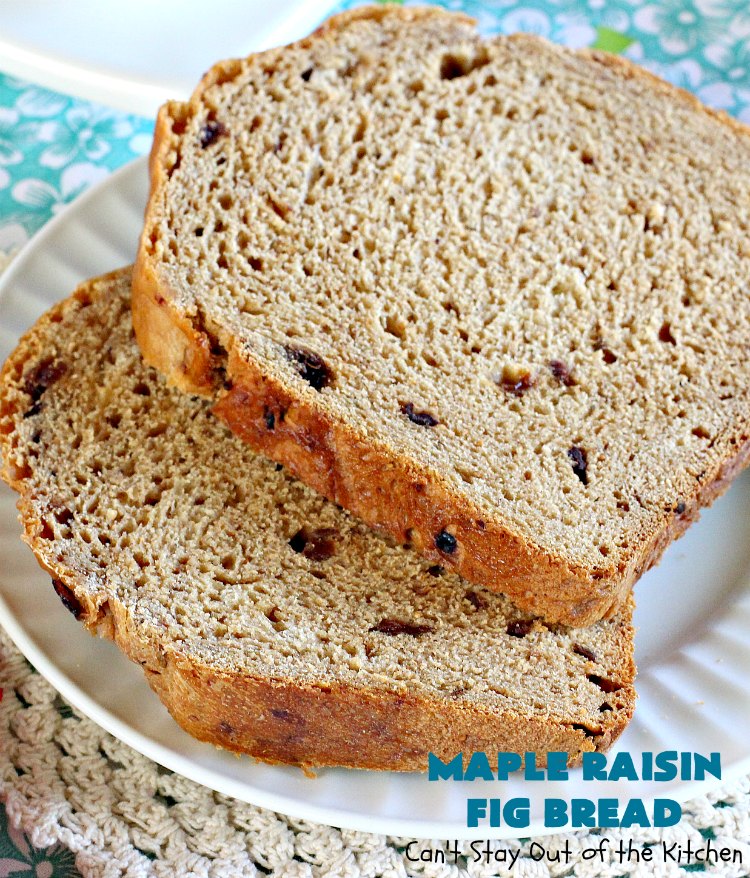 Maple Raisin Fig Bread | Can't Stay Out of the Kitchen | This delicious home-baked #bread is absolutely wonderful. It's made with #raisins, dried #figs & #maple flavoring. It's incredibly easy since it's made in the #Breadmaker! Terrific for #breakfast or as a dinner bread. #HomemadeBread #MapleRaisinFigBread #BreadmakerBread