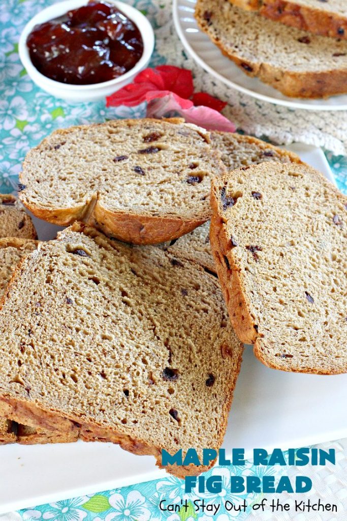 Maple Raisin Fig Bread | Can't Stay Out of the Kitchen | This delicious home-baked #bread is absolutely wonderful. It's made with #raisins, dried #figs & #maple flavoring. It's incredibly easy since it's made in the #Breadmaker! Terrific for #breakfast or as a dinner bread. #HomemadeBread #MapleRaisinFigBread #BreadmakerBread