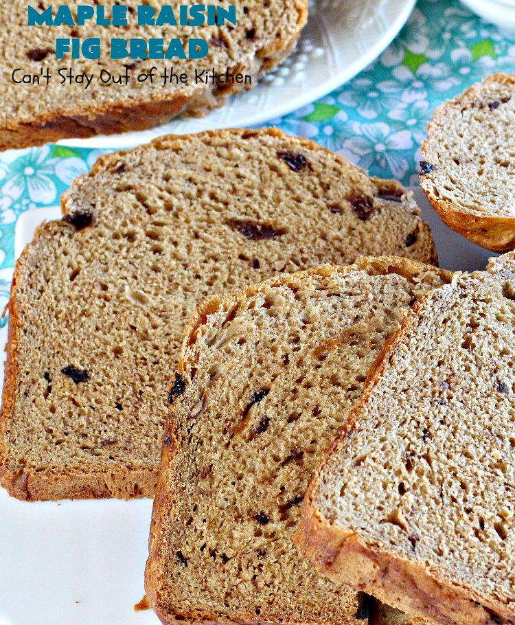 Maple Raisin Fig Bread | Can't Stay Out of the Kitchen | This delicious home-baked #bread is absolutely wonderful. It's made with #raisins, dried #figs & #maple flavoring. It's incredibly easy since it's made in the #Breadmaker! Terrific for #breakfast or as a dinner bread. #HomemadeBread #MapleRaisinFigBread #BreadmakerBread