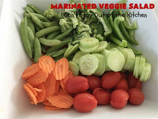 Marinated Veggie Salad | Can't Stay Out of the Kitchen | this fantastic #MarinatedSalad #recipe includes lots of fresh, crispy, crunchy veggies and a delicious homemade #SaladDressing (marinade) that uses NO oil. It's #vegan, #GlutenFree & a delightful #salad option for any company meal including #holidays. #tomatoes #chickpeas #carrots #cucumber #broccoli #SugarSnapPeas #BellPeppers #MarinatedVeggieSalad