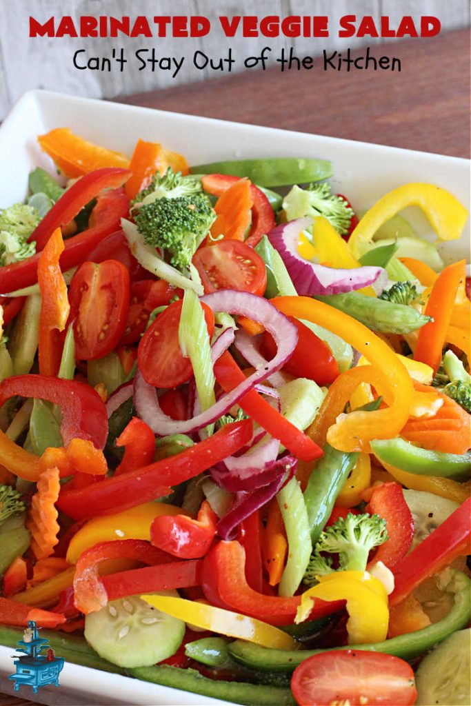 Marinated Veggie Salad | Can't Stay Out of the Kitchen | this fantastic #MarinatedSalad #recipe includes lots of fresh, crispy, crunchy veggies and a delicious homemade #SaladDressing (marinade) that uses NO oil. It's #vegan, #GlutenFree & a delightful #salad option for any company meal including #holidays. #tomatoes #chickpeas #carrots #cucumber #broccoli #SugarSnapPeas #BellPeppers #MarinatedVeggieSalad