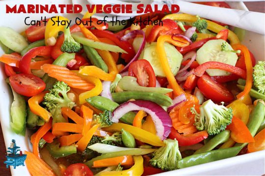 Marinated Veggie Salad | Can't Stay Out of the Kitchen | this fantastic #MarinatedSalad #recipe includes lots of fresh, crispy, crunchy veggies and a delicious homemade #SaladDressing (marinade) that uses NO oil. It's #vegan, #GlutenFree & a delightful #salad option for any company meal including #holidays. #tomatoes #chickpeas #carrots #cucumber #broccoli #SugarSnapPeas #BellPeppers #MarinatedVeggieSalad