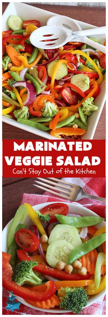 Marinated Veggie Salad | Can't Stay Out of the Kitchen | this fantastic #MarinatedSalad #recipe includes lots of fresh, crispy, crunchy veggies and a delicious homemade #SaladDressing (marinade) that uses NO oil. It's #vegan, #GlutenFree & a delightful #salad option for any company meal including #holidays. #tomatoes #chickpeas #carrots #cucumber #broccoli #SugarSnapPeas #BellPeppers #MarinatedVeggieSalad