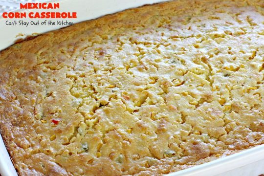 Mexican Corn Casserole | Can't Stay Out of the Kitchen | this is the best #corn #casserole ever! This one has Fiesta corn, green #chilies & #hotsauce to give it zip. Our favorite way to make corn for the #holidays like #Thanksgiving or #Christmas. #TexMex