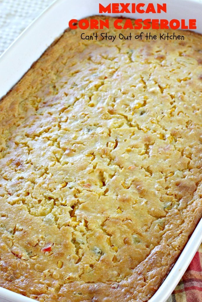 Mexican Corn Casserole | Can't Stay Out of the Kitchen | this is the best #corn #casserole ever! This one has Fiesta corn, green #chilies & #hotsauce to give it zip. Our favorite way to make corn for the #holidays like #Thanksgiving or #Christmas. #TexMex