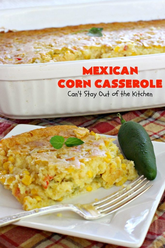 Mexican Corn Casserole | Can't Stay Out of the Kitchen | this is the best #corn #casserole ever! This one has Fiesta corn, green #chilies & #hotsauce to give it zip. Our favorite way to make corn for the #holidays like #Thanksgiving or #Christmas. #TexMex