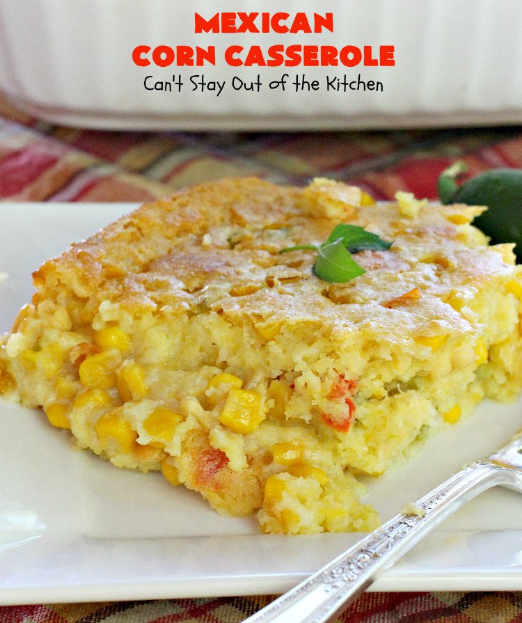 Mexican Corn Casserole | Can't Stay Out of the Kitchen | this is the best #corn #casserole ever! This one has Fiesta corn, green #chilies & #hotsauce to give it zip. Our favorite way to make corn for the #holidays like #Thanksgiving or #Christmas. #TexMex
