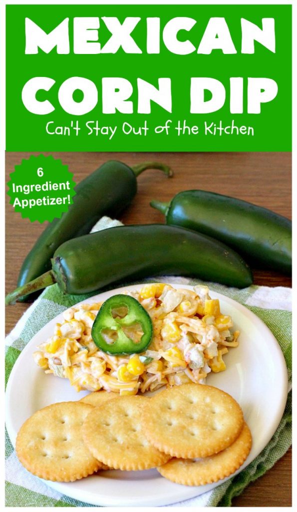Mexican Corn Dip | Can't Stay Out of the Kitchen | this fantastic #TexMex #appetizer is phenomenal. It includes #SouthwesternCorn, #JalapenoPeppers, #GreenChilies & #CheddarCheese. Only 6 ingredients & so easy for any #tailgating party, potluck or grilling out with friends. #corn #CincoDeMayo #GlutenFree #MexicanCornDip #SuperBowl