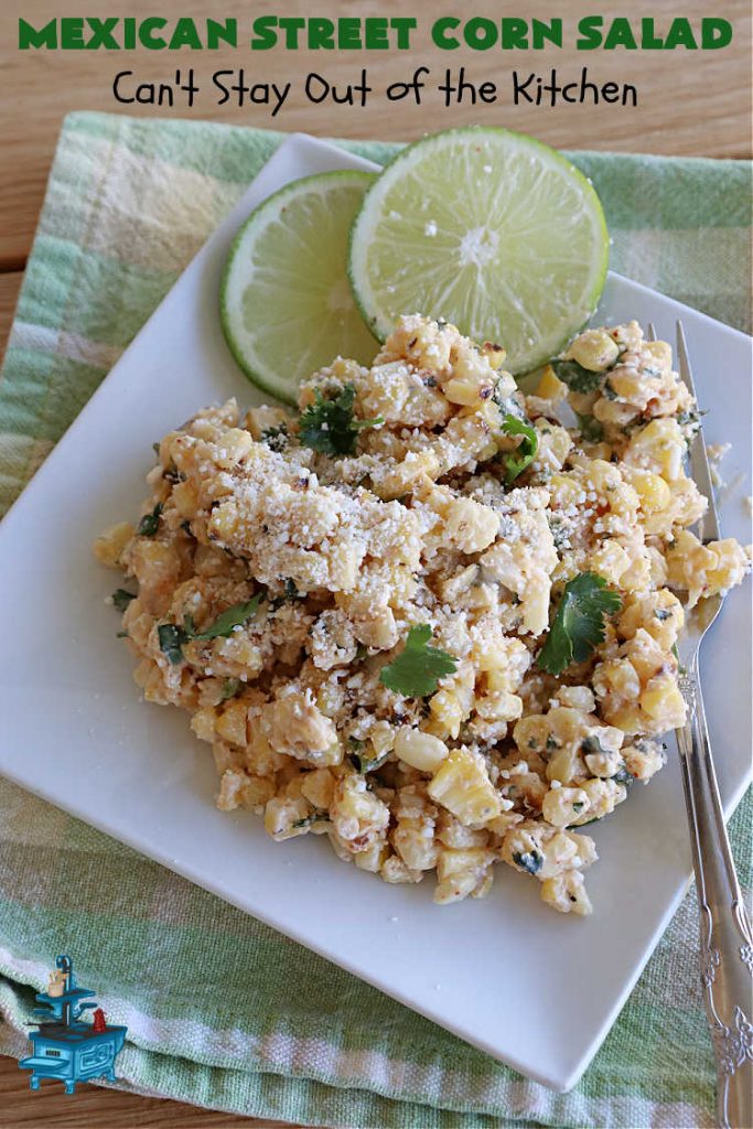 Mexican Street Corn Salad | Can't Stay Out of the Kitchen | this amazing #CornSalad will rock your world! It has all the great flavors of #MexicanStreetCorn but made in #salad form. The flavors are unbelievably good! Great for potlucks & Backyard BBQs. #TexMex #GlutenFree #MexicanStreetCornSalad
