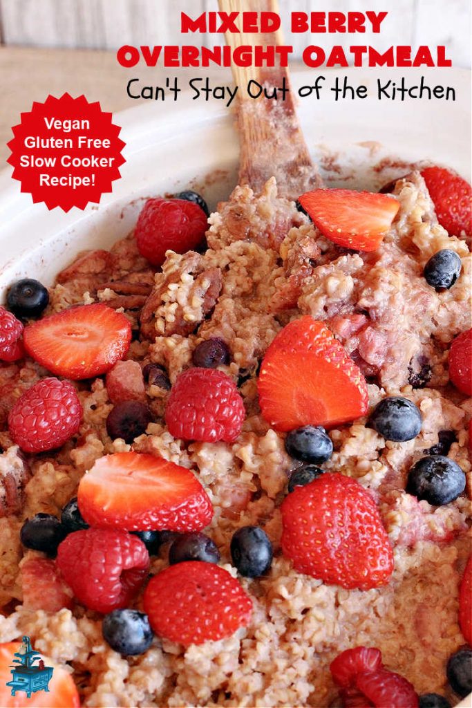 Mixed Berry Overnight Oatmeal | Can't Stay Out of the Kitchen | this delightful #oatmeal is filled with fresh #strawberries, #raspberries, #blueberries & #HoneyGlazedPecans. It's a fantastic way to enjoy #SteelCutOats & have a healthier #vegan, #GlutenFree #breakfast option. Make up in advance & microwave individual servings or make up for a weekend, #holiday or company breakfast. #oatmeal #OvernightOatmeal #HolidayBreakfast #MixedBerries #pecans #MixedBerryOvernightOatmeal #crockpot #SlowCooker #SlowCookerBreakfast