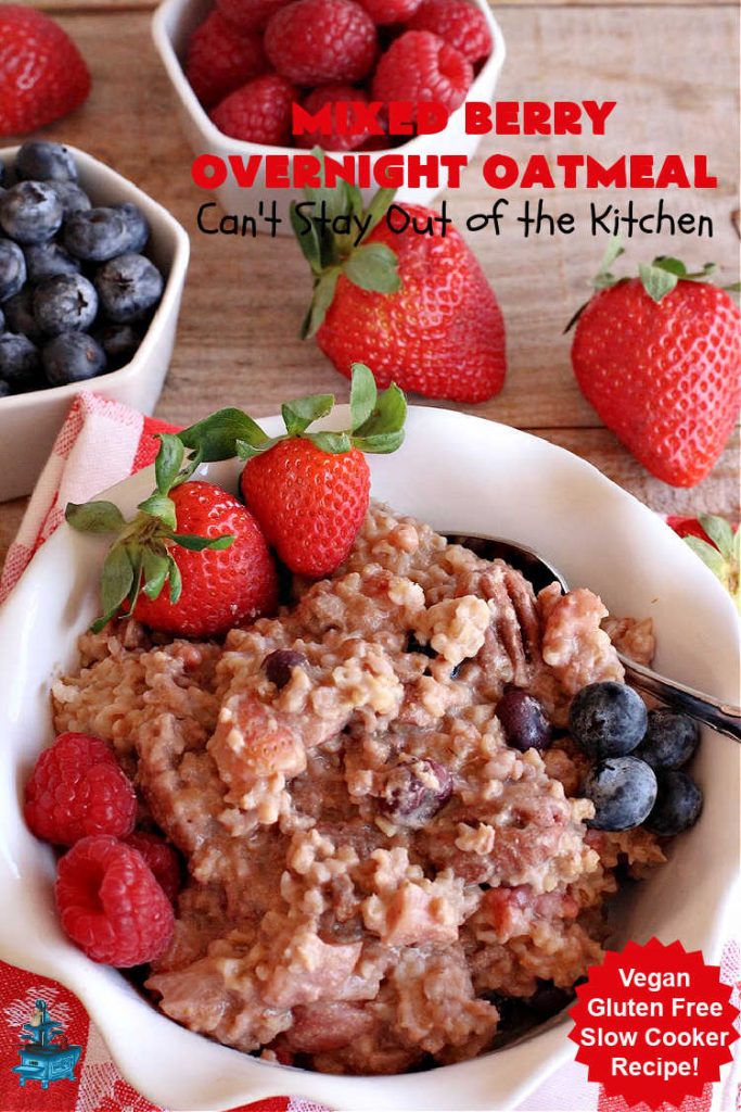 Mixed Berry Overnight Oatmeal | Can't Stay Out of the Kitchen | this delightful #oatmeal is filled with fresh #strawberries, #raspberries, #blueberries & #HoneyGlazedPecans. It's a fantastic way to enjoy #SteelCutOats & have a healthier #vegan, #GlutenFree #breakfast option. Make up in advance & microwave individual servings or make up for a weekend, #holiday or company breakfast. #oatmeal #OvernightOatmeal #HolidayBreakfast #MixedBerries #pecans #MixedBerryOvernightOatmeal #crockpot #SlowCooker #SlowCookerBreakfast