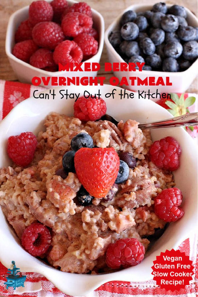 Mixed Berry Overnight Oatmeal | Can't Stay Out of the Kitchen | this delightful #oatmeal is filled with fresh #strawberries, #raspberries, #blueberries & #HoneyGlazedPecans. It's a fantastic way to enjoy #SteelCutOats & have a healthier #vegan, #GlutenFree #breakfast option. Make up in advance & microwave individual servings or make up for a weekend, #holiday or company breakfast. #oatmeal #OvernightOatmeal #HolidayBreakfast #MixedBerries #pecans #MixedBerryOvernightOatmeal #crockpot #SlowCooker #SlowCookerBreakfast