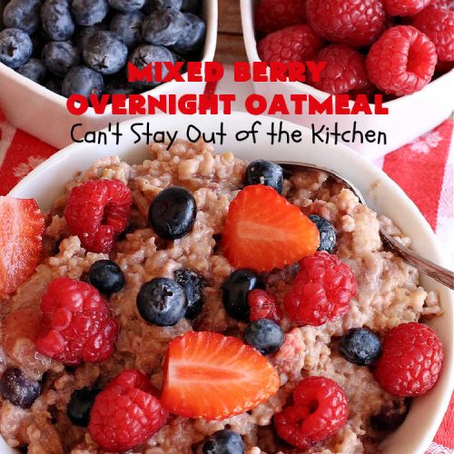 Mixed Berry Overnight Oatmeal | Can't Stay Out of the Kitchen | this delightful #oatmeal is filled with fresh #strawberries, #raspberries, #blueberries & #HoneyGlazedPecans. It's a fantastic way to enjoy #SteelCutOats & have a healthier #vegan, #GlutenFree #breakfast option. Make up in advance & microwave individual servings or make up for a weekend, #holiday or company breakfast. #oatmeal #OvernightOatmeal #HolidayBreakfast #MixedBerries #pecans #MixedBerryOvernightOatmeal #crockpot #SlowCooker #SlowCookerBreakfast