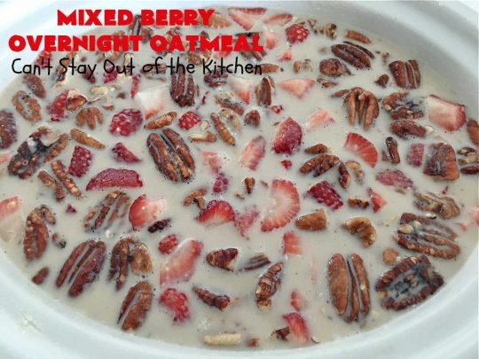 Mixed Berry Overnight Oatmeal | Can't Stay Out of the Kitchen | this delightful #oatmeal is filled with fresh #strawberries, #raspberries, #blueberries & #HoneyGlazedPecans. It's a fantastic way to enjoy #SteelCutOats & have a healthier #vegan, #GlutenFree #breakfast option. Make up in advance & microwave individual servings or make up for a weekend, #holiday or company breakfast. #oatmeal #OvernightOatmeal #HolidayBreakfast #MixedBerries #pecans #MixedBerryOvernightOatmeal #crockpot #SlowCooker #SlowCookerBreakfast