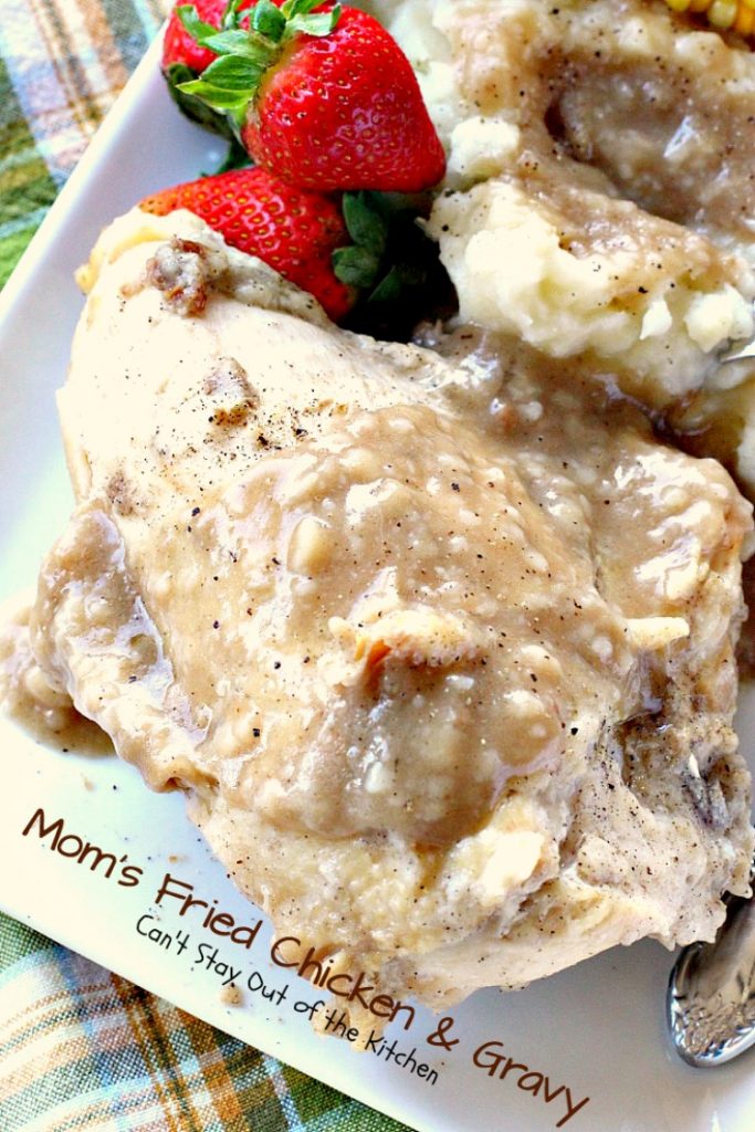 Mom's Fried Chicken and Gravy | Can't Stay Out of the Kitchen | my Mom's mouthwatering recipe for #FriedChicken. Great served with mashed potatoes since this makes a homemade #gravy. Family favorite!