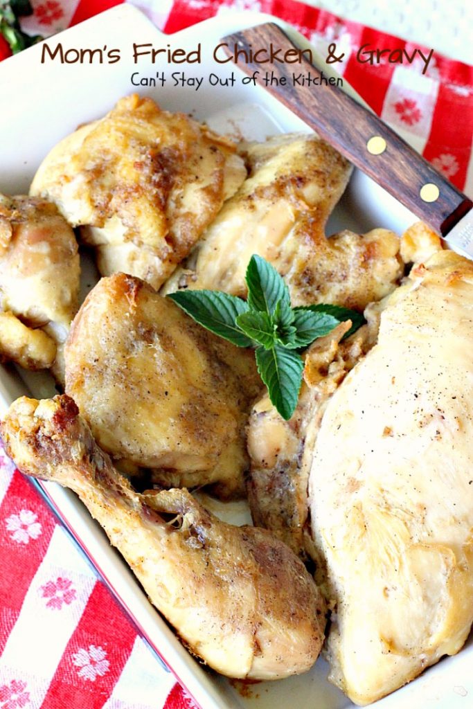 Mom's Fried Chicken and Gravy | Can't Stay Out of the Kitchen | my Mom's mouthwatering recipe for #FriedChicken. Great served with mashed potatoes since this makes a homemade #gravy. Family favorite!