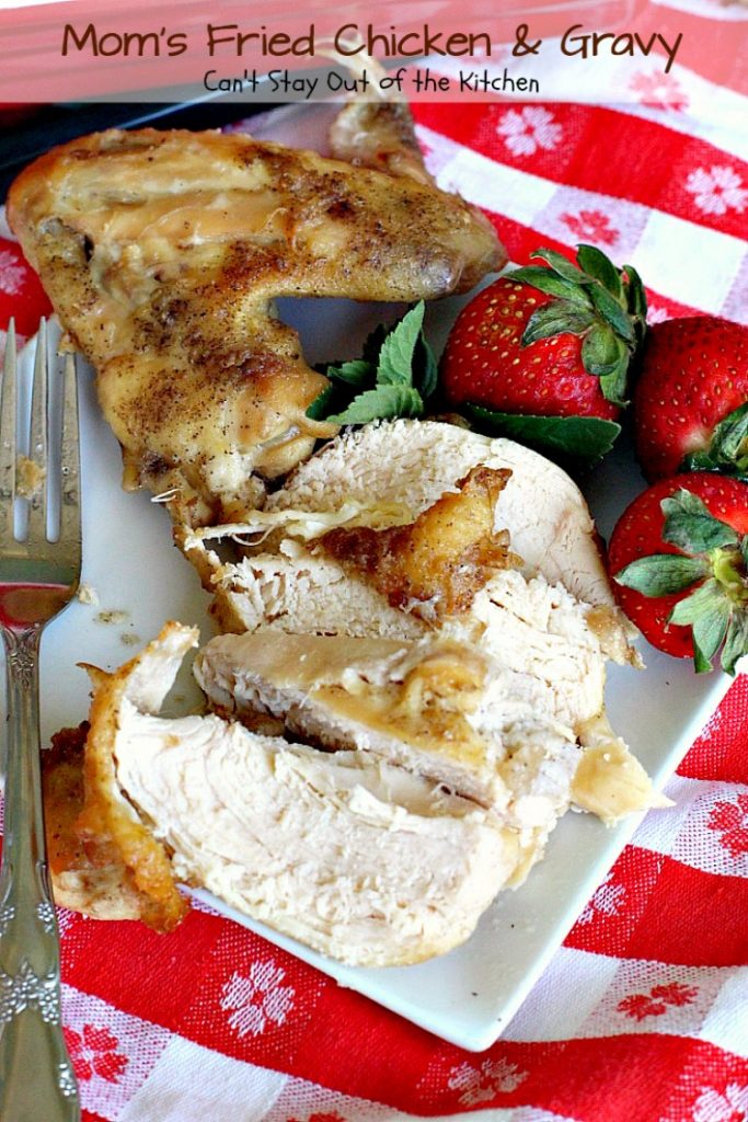 Mom's Fried Chicken and Gravy | Can't Stay Out of the Kitchen | my Mom's mouthwatering recipe for #FriedChicken. Great served with mashed potatoes since this makes a homemade #gravy. Family favorite!