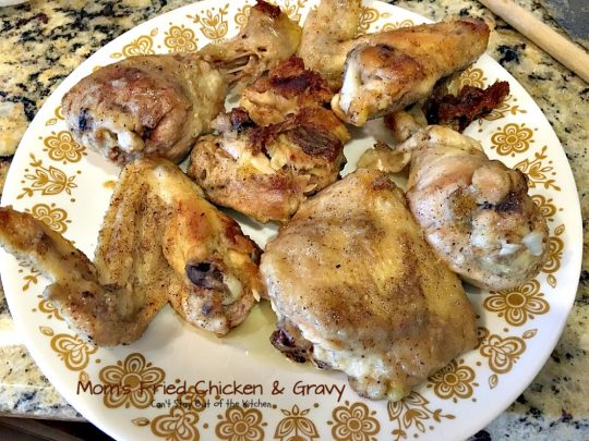 Mom's Fried Chicken and Gravy | Can't Stay Out of the Kitchen | my Mom's mouthwatering recipe for #FriedChicken. Great served with mashed potatoes since this makes a homemade #gravy. Family favorite!