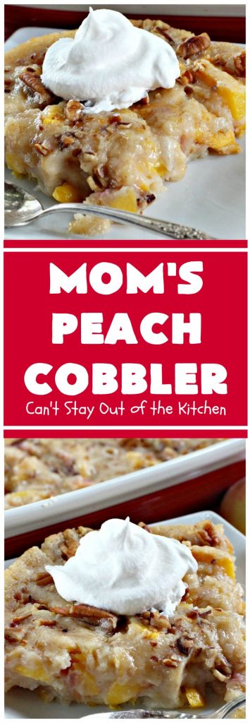 Mom's Peach Cobbler | Can't Stay Out of the Kitchen | terrific #peach #cobbler that's quick & easy. Perfect for summer potlucks & BBQs. #dessert