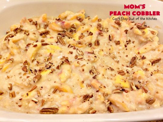 Mom's Peach Cobbler | Can't Stay Out of the Kitchen | terrific #peach #cobbler that's quick & easy. Perfect for summer potlucks & BBQs. #dessert