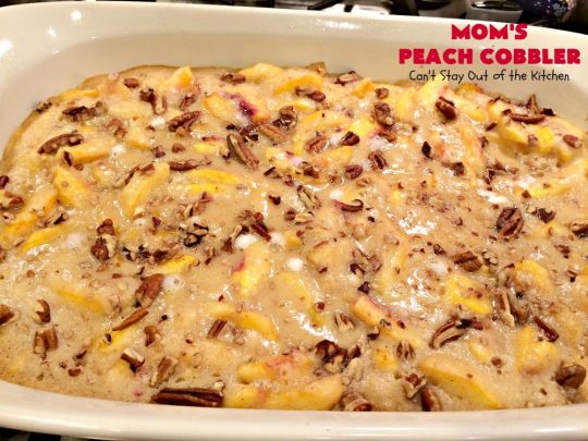 Mom's Peach Cobbler | Can't Stay Out of the Kitchen | terrific #peach #cobbler that's quick & easy. Perfect for summer potlucks & BBQs. #dessert